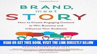 [FREE] EBOOK Brand, Meet Story: How to Create Engaging Content to Win Business and Influence Your