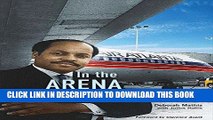 [New] Ebook In the Arena: The High-Flying Life of Air Atlanta Founder Michael Hollis Free Read