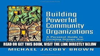 [READ] EBOOK Building Powerful Community Organizations: A Personal Guide to Creating Groups that