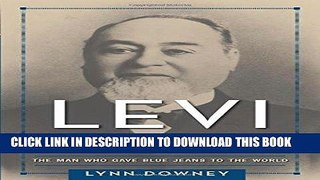 [New] Ebook Levi Strauss: The Man Who Gave Blue Jeans to the World Free Online