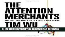 [New] Ebook The Attention Merchants: The Epic Scramble to Get Inside Our Heads Free Read