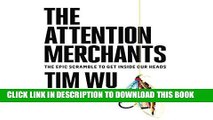 [New] Ebook The Attention Merchants: The Epic Scramble to Get Inside Our Heads Free Read