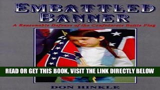 [FREE] EBOOK Embattled Banner: A Reasonable Defense of the Confederate Battle Flag ONLINE COLLECTION