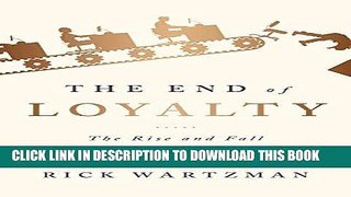 [New] Ebook The End of Loyalty: The Rise and Fall of Good Jobs in America Free Online