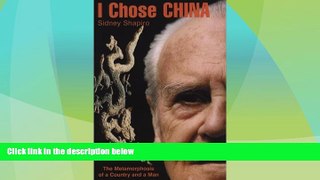 Big Deals  I Chose China: The Metamorphosis of a Country and a Man  Full Read Most Wanted