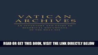 [READ] EBOOK Vatican Archives: An Inventory and Guide to Historical Documents of the Holy See BEST