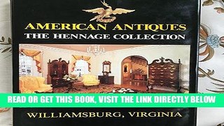 [FREE] EBOOK American Antiques: The Hennage Collection, Williamsburg, Virginia BEST COLLECTION