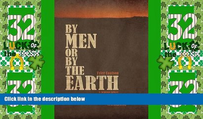 Big Deals  By Men or By the Earth: A Corporate Lawyer Walks Out on Law, Love, and Life, and Walks