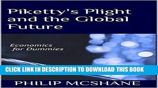 [New] Ebook Piketty s Plight and the Global Future: Economics for Dummies Free Read