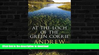 FAVORITE BOOK  At the Loch of the Green Corrie  GET PDF