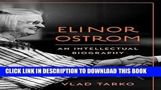 [New] Ebook Elinor Ostrom: An Intellectual Biography Free Online