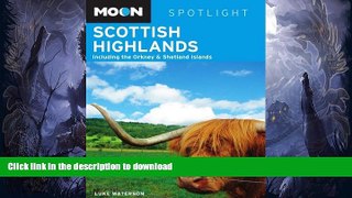 READ BOOK  Moon Spotlight Scottish Highlands: Including the Orkney   Shetland Islands FULL ONLINE