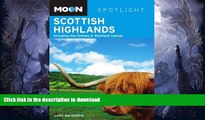 READ BOOK  Moon Spotlight Scottish Highlands: Including the Orkney   Shetland Islands FULL ONLINE
