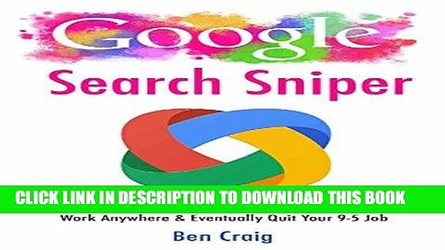 [PDF] Google Search Sniper: How to Use Google Searches to Make Money Online, Work Anywhere