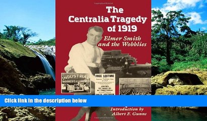 READ FULL  The Centralia Tragedy of 1919: Elmer Smith and the Wobblies (Samuel and Althea Stroum