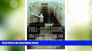Must Have PDF  Full-Disclosure: How to Quit Practicing Law With No Savings, Massive Debt, No