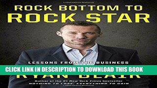 [READ] EBOOK Rock Bottom to Rock Star: Lessons from the Business School of Hard Knocks ONLINE