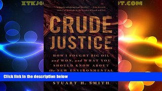 Must Have PDF  Crude Justice: How I Fought Big Oil and Won,  and What You Should Know About the