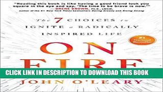 [READ] EBOOK On Fire: The 7 Choices to Ignite a Radically Inspired Life BEST COLLECTION