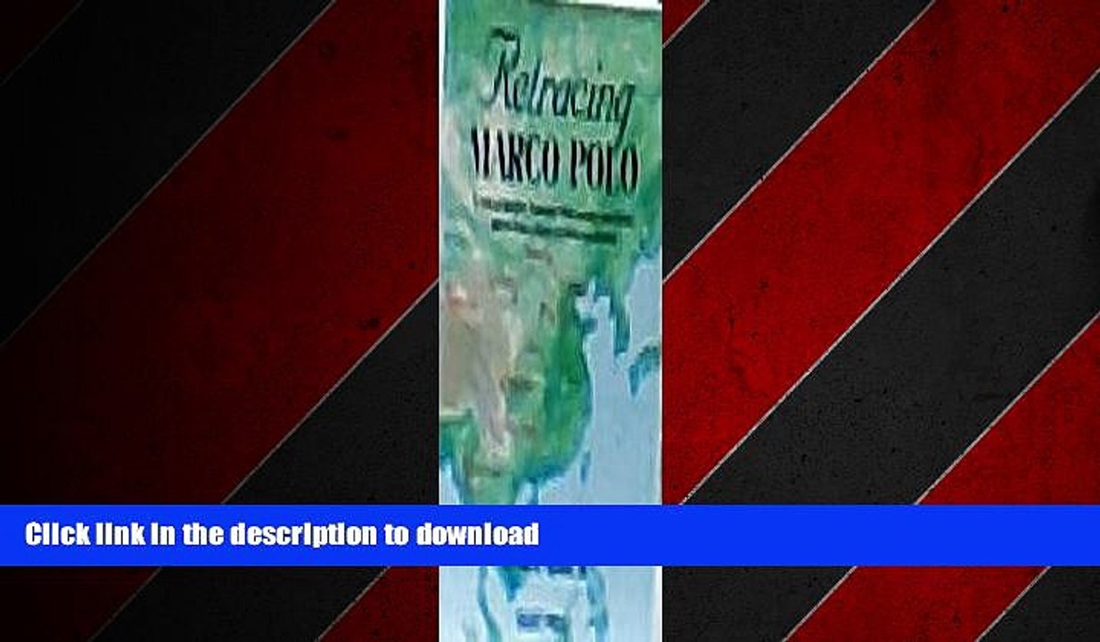FAVORIT BOOK Retracing Marco Polo: A Tale Of Modern Travelers Who Locate And Follow Marco Polo s