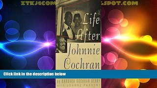 Big Deals  Life After Johnnie Cochran: Why I Left the Sweetest-Talking, Most Successful Black