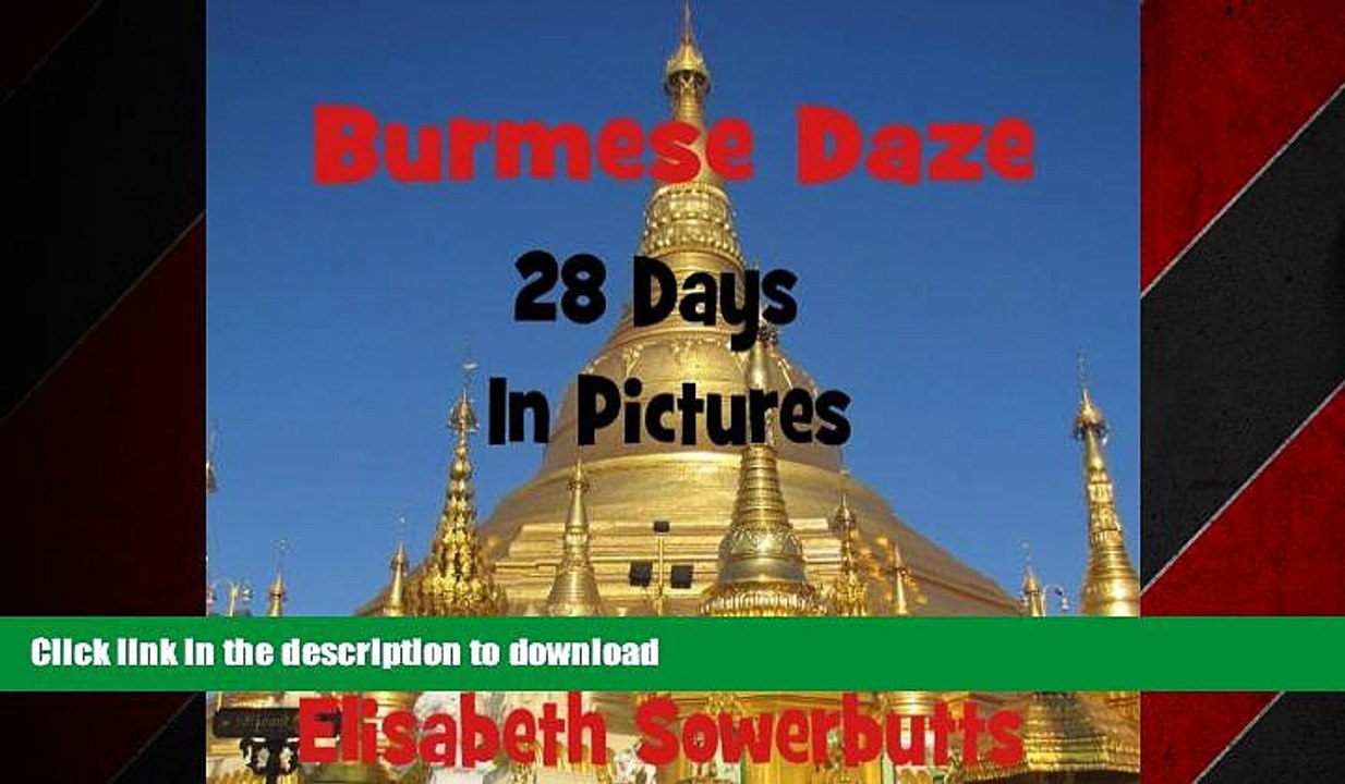 EBOOK ONLINE Burmese Daze: Myanmar in 28 Photos - Highlights Of Myanmar/Burma From A Tourist s Eye