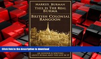 READ THE NEW BOOK British Colonial Rangoon (This Is The Real Burma Book 2) PREMIUM BOOK ONLINE