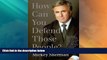 Big Deals  How Can You Defend Those People?  Full Read Best Seller
