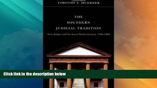 Big Deals  The Southern Judicial Tradition: State Judges and Sectional Distinctiveness, 1790-1890