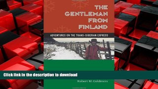 READ THE NEW BOOK The Gentleman From Finland: Adventures On The Trans-siberian Express READ NOW