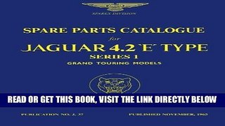 [READ] EBOOK Spare Parts Catalogue for Jaguar 4.2  E -Type Series 1 Grand Touring Models (Official
