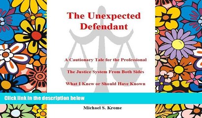 READ FULL  The Unexpected Defendant - A Cautionary Tale for the Professional: The Justice System