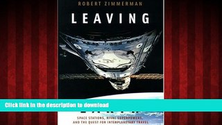 READ THE NEW BOOK Leaving Earth: Space Stations, Rival Superpowers, and the Quest for