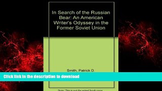 READ THE NEW BOOK In Search of the Russian Bear: An American Writer s Odyssey in the Former Soviet