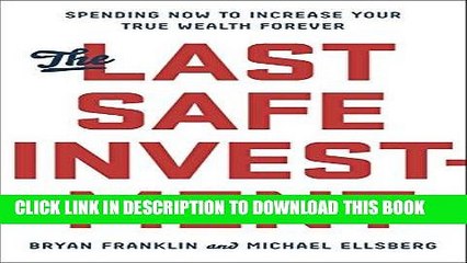 [PDF] The Last Safe Investment: Spending Now to Increase Your True Wealth Forever Full Online