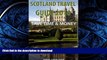 READ BOOK  Scotland Travel Guide Tips   Advice For Long Vacations or Short Trips - Trip to