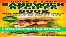 [PDF] Quick   Easy Sandwich Recipes Book: Make Sandwiches with the help of Microwave and Electric
