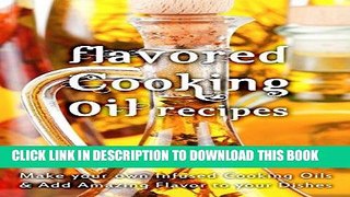 [PDF] Flavored Cooking Oil Recipes: Make your own Infused Cooking Oils   Add Amazing Flavors to