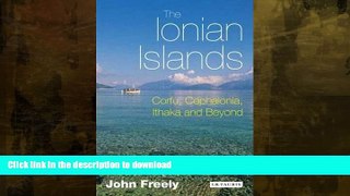 FAVORITE BOOK  The Ionian Islands: Corfu, Cephalonia, Ithaka and Beyond FULL ONLINE