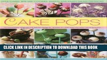 [PDF] Cake Pops: Little Cakes, Bite-sized Cookies, Sweets and Party Treats on Sticks Full Collection