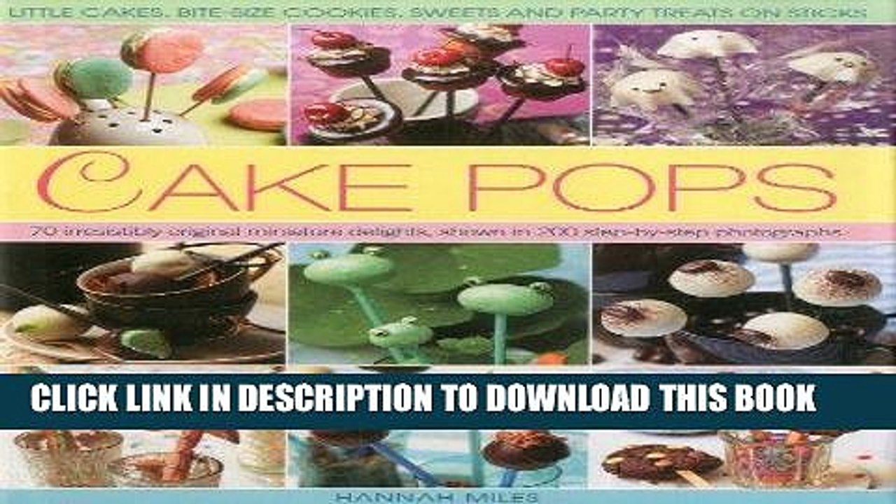 [PDF] Cake Pops: Little Cakes, Bite-sized Cookies, Sweets and Party Treats on Sticks Full Collection