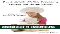 [PDF] Biscuits and Muffins (Bread, Biscuit, Muffin, Doughnut, Pancake and Waffle Recipes Book 4)