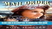 Best Seller Mail Order Bride Felicity: A Sweet Western Historical Romance (Montana Mail Order