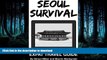 PDF ONLINE Seoul Survival (Korean Travel Guide): Expat Travel Guide (Survival Series Book 2)
