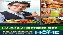 [PDF] The Sexy Vegan s Happy Hour at Home: Small Plates, Big Flavors, and Potent Cocktails Popular