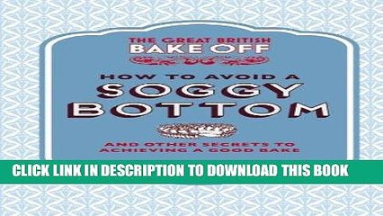 [PDF] The Great British Bake Off: How to Avoid a Soggy Bottom and Other Secrets to Achieving a