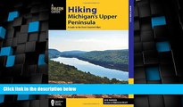 Big Deals  Hiking Michigan s Upper Peninsula: A Guide to the Area s Greatest Hikes (Regional