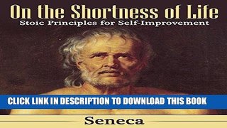 [New] PDF On the Shortness of Life: Stoic Principles for Self-Improvement Free Read