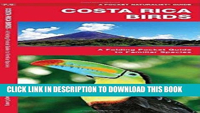[BOOK] PDF Costa Rica Birds: A Folding Pocket Guide to Familiar Species (Pocket Naturalist Guide