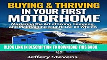 [New] Ebook Buying   Thriving In Your First Motorhome: Mastering the Art of Living, Camping, and